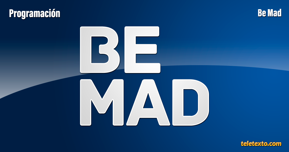 Programación de Be Mad